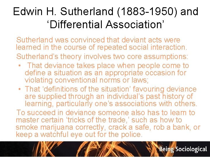 Edwin H. Sutherland (1883 -1950) and ‘Differential Association’ Sutherland was convinced that deviant acts