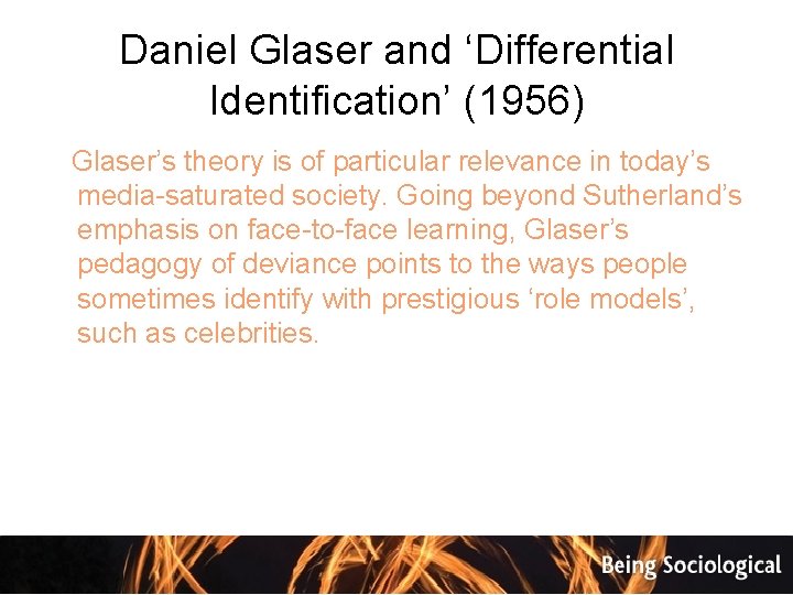 Daniel Glaser and ‘Differential Identification’ (1956) Glaser’s theory is of particular relevance in today’s