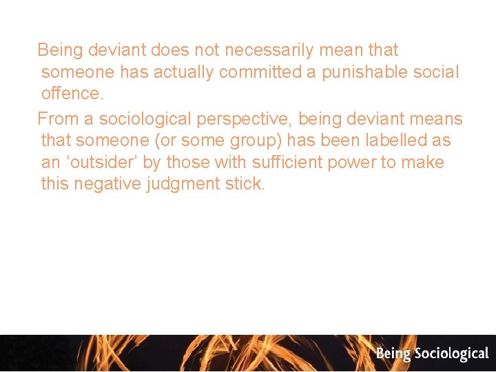  Being deviant does not necessarily mean that someone has actually committed a punishable