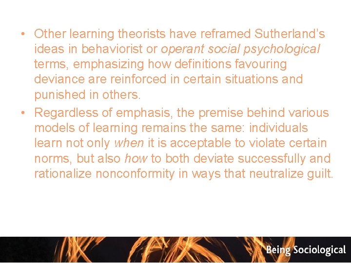  • Other learning theorists have reframed Sutherland’s ideas in behaviorist or operant social