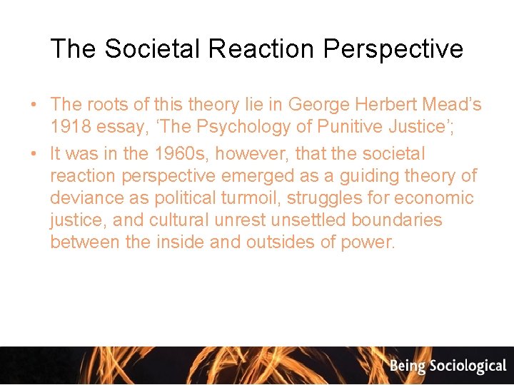 The Societal Reaction Perspective • The roots of this theory lie in George Herbert