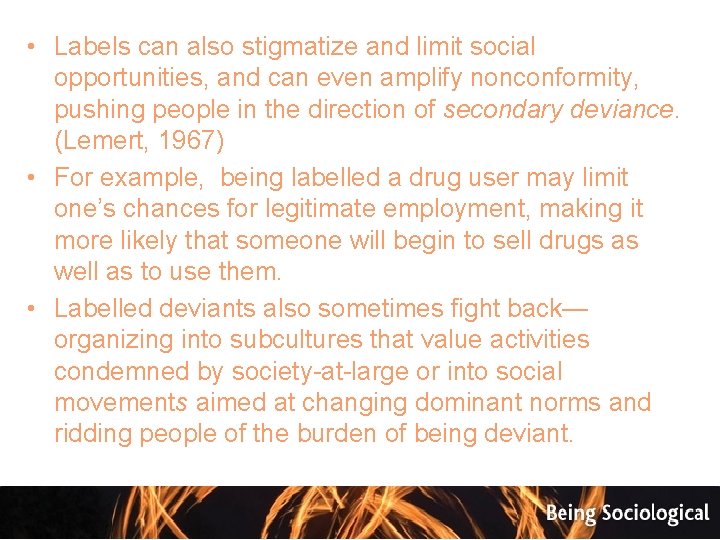  • Labels can also stigmatize and limit social opportunities, and can even amplify