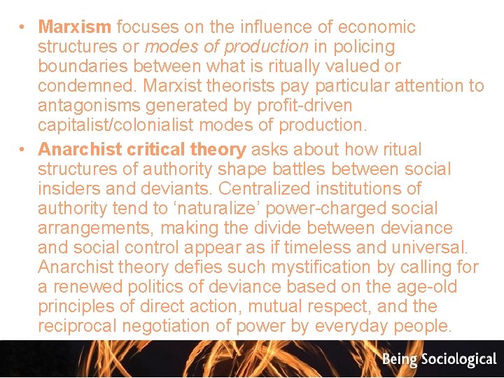  • Marxism focuses on the influence of economic structures or modes of production