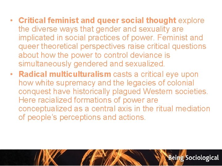  • Critical feminist and queer social thought explore the diverse ways that gender