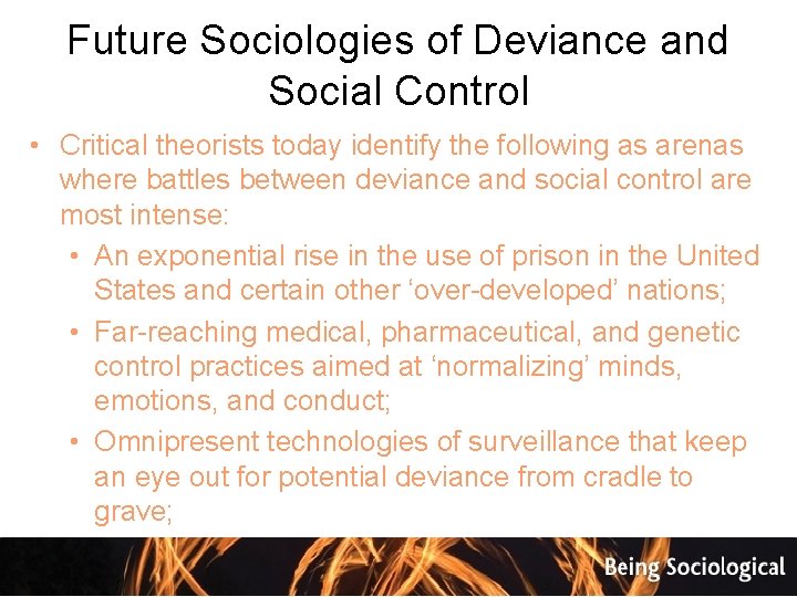 Future Sociologies of Deviance and Social Control • Critical theorists today identify the following