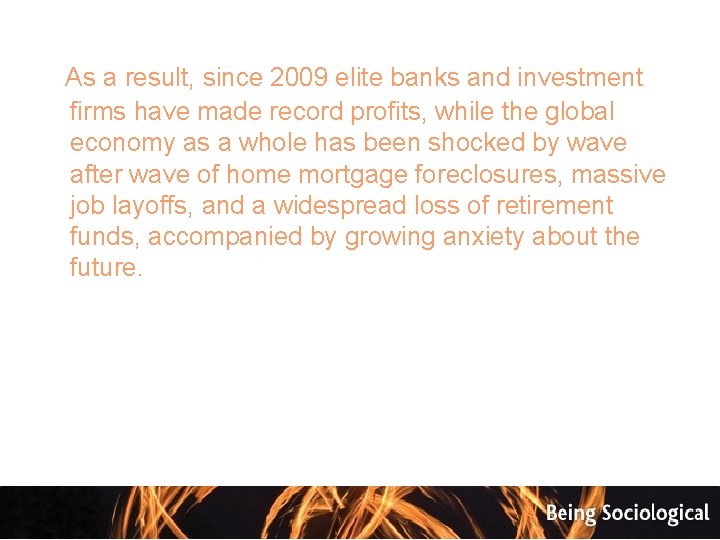  As a result, since 2009 elite banks and investment firms have made record