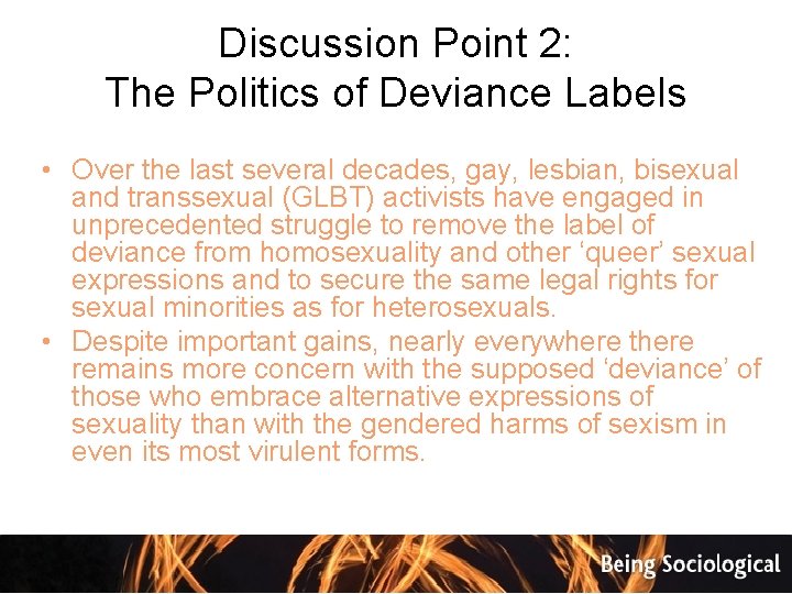 Discussion Point 2: The Politics of Deviance Labels • Over the last several decades,