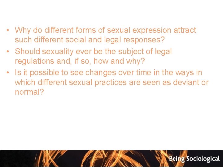  • Why do different forms of sexual expression attract such different social and