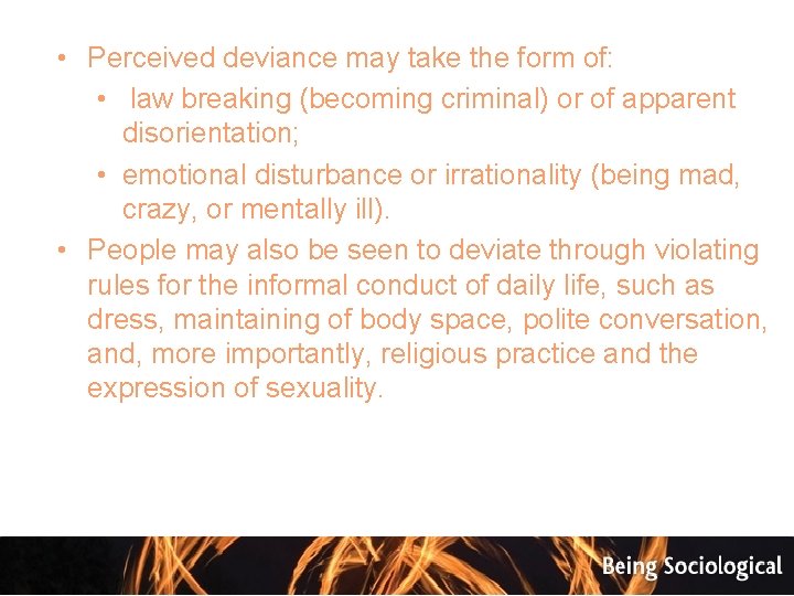  • Perceived deviance may take the form of: • law breaking (becoming criminal)