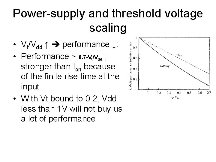 Power-supply and threshold voltage scaling • Vt/Vdd ↑ performance ↓: • Performance ~ 0.