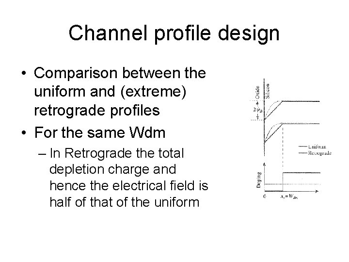 Channel profile design • Comparison between the uniform and (extreme) retrograde profiles • For