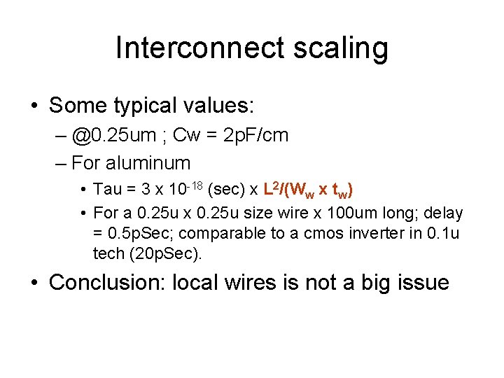 Interconnect scaling • Some typical values: – @0. 25 um ; Cw = 2