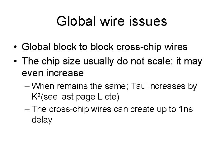 Global wire issues • Global block to block cross-chip wires • The chip size