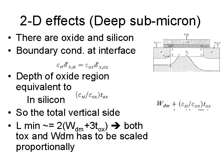 2 -D effects (Deep sub-micron) • There are oxide and silicon • Boundary cond.