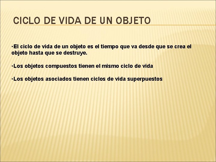 CICLO DE VIDA DE UN OBJETO • El ciclo de vida de un objeto