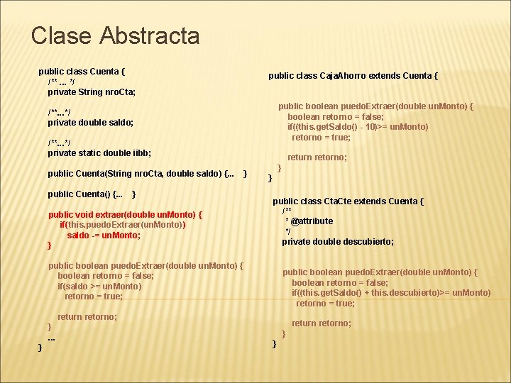 Clase Abstracta public class Cuenta { /**. . . */ private String nro. Cta;