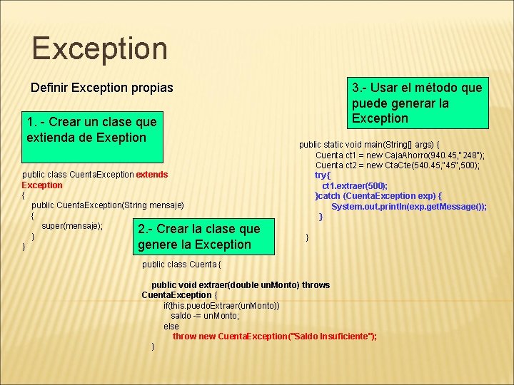 Exception Definir Exception propias 1. - Crear un clase que extienda de Exeption public