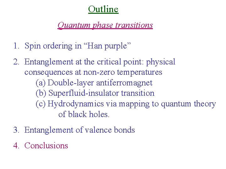 Outline Quantum phase transitions 1. Spin ordering in “Han purple” 2. Entanglement at the