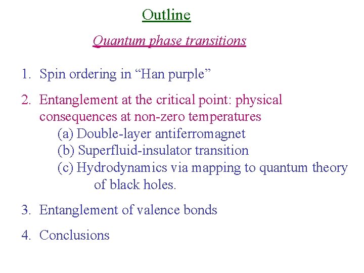 Outline Quantum phase transitions 1. Spin ordering in “Han purple” 2. Entanglement at the