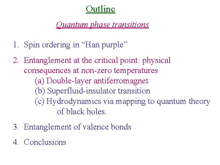 Outline Quantum phase transitions 1. Spin ordering in “Han purple” 2. Entanglement at the