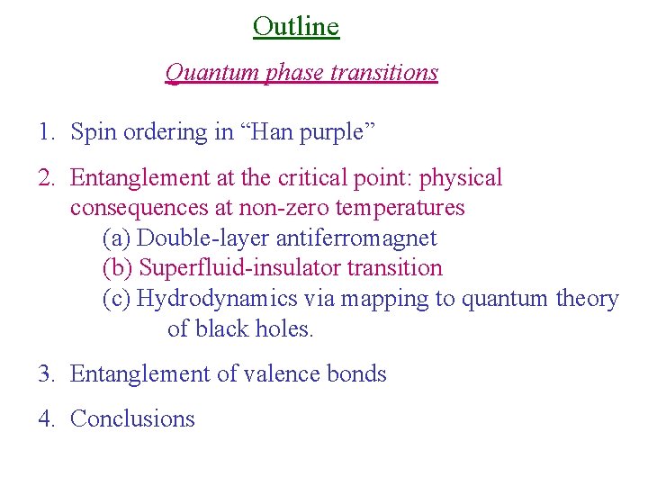 Outline Quantum phase transitions 1. Spin ordering in “Han purple” 2. Entanglement at the