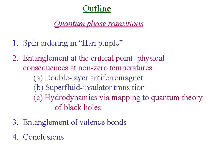 Outline Quantum phase transitions 1. Spin ordering in “Han purple” 2. Entanglement at the