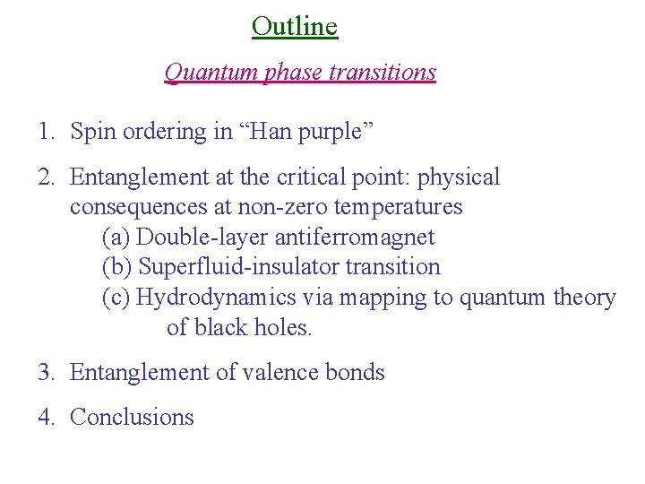 Outline Quantum phase transitions 1. Spin ordering in “Han purple” 2. Entanglement at the