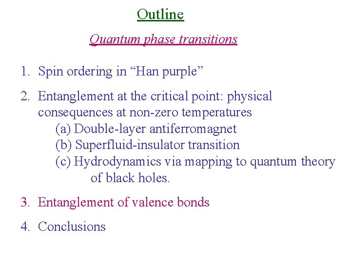 Outline Quantum phase transitions 1. Spin ordering in “Han purple” 2. Entanglement at the
