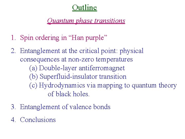 Outline Quantum phase transitions 1. Spin ordering in “Han purple” 2. Entanglement at the