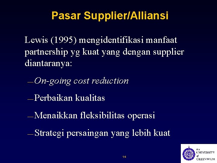 Pasar Supplier/Alliansi Lewis (1995) mengidentifikasi manfaat partnership yg kuat yang dengan supplier diantaranya: —