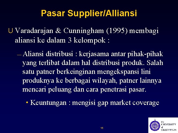 Pasar Supplier/Alliansi U Varadarajan & Cunningham (1995) membagi aliansi ke dalam 3 kelompok :