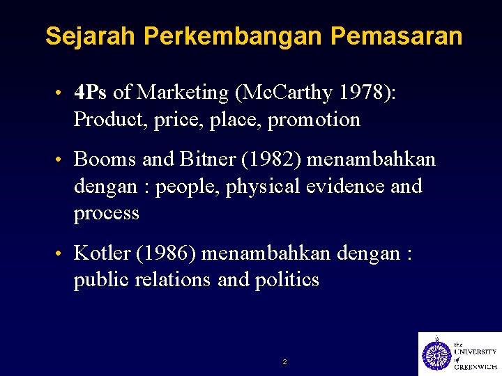 Sejarah Perkembangan Pemasaran • 4 Ps of Marketing (Mc. Carthy 1978): Product, price, place,