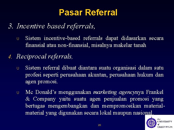 Pasar Referral 3. Incentive based referrals, U Sistem incentive-based referrals dapat didasarkan secara finansial