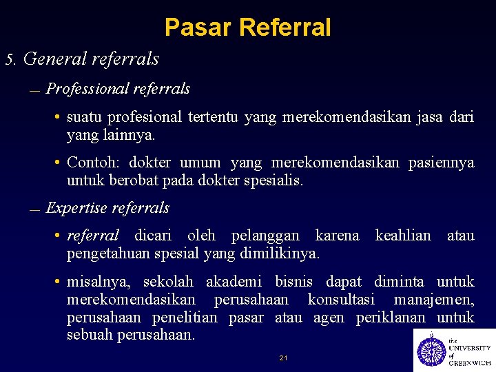 Pasar Referral 5. General referrals — Professional referrals • suatu profesional tertentu yang merekomendasikan