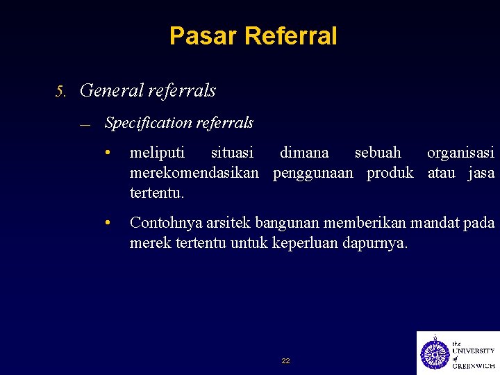 Pasar Referral 5. General referrals — Specification referrals • meliputi situasi dimana sebuah organisasi