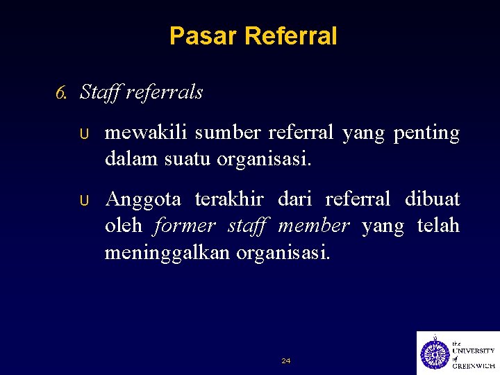 Pasar Referral 6. Staff referrals U U mewakili sumber referral yang penting dalam suatu