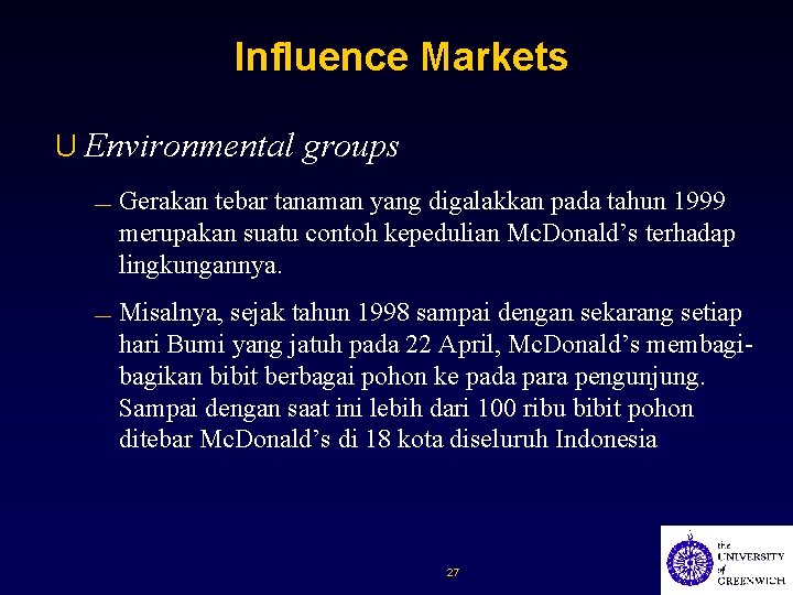 Influence Markets U Environmental groups — — Gerakan tebar tanaman yang digalakkan pada tahun
