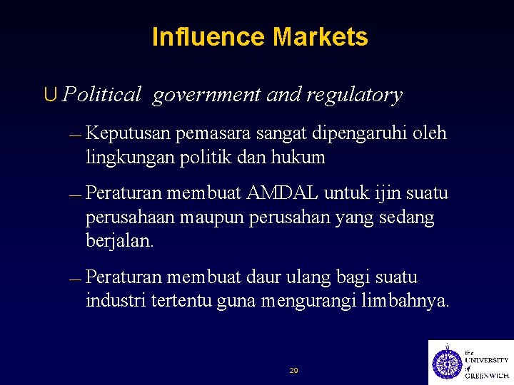 Influence Markets U Political government and regulatory — — — Keputusan pemasara sangat dipengaruhi