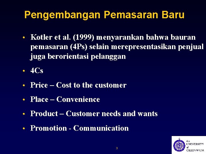 Pengembangan Pemasaran Baru • Kotler et al. (1999) menyarankan bahwa bauran pemasaran (4 Ps)