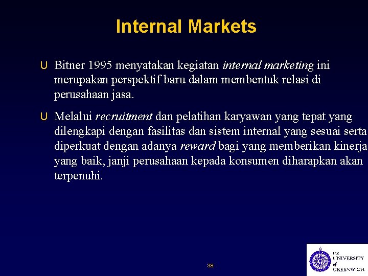 Internal Markets U Bitner 1995 menyatakan kegiatan internal marketing ini merupakan perspektif baru dalam