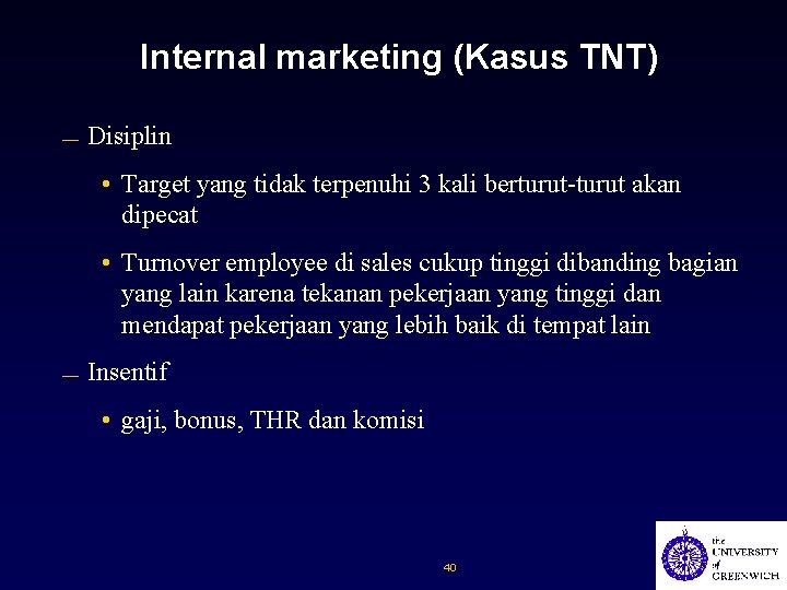 Internal marketing (Kasus TNT) — Disiplin • Target yang tidak terpenuhi 3 kali berturut-turut