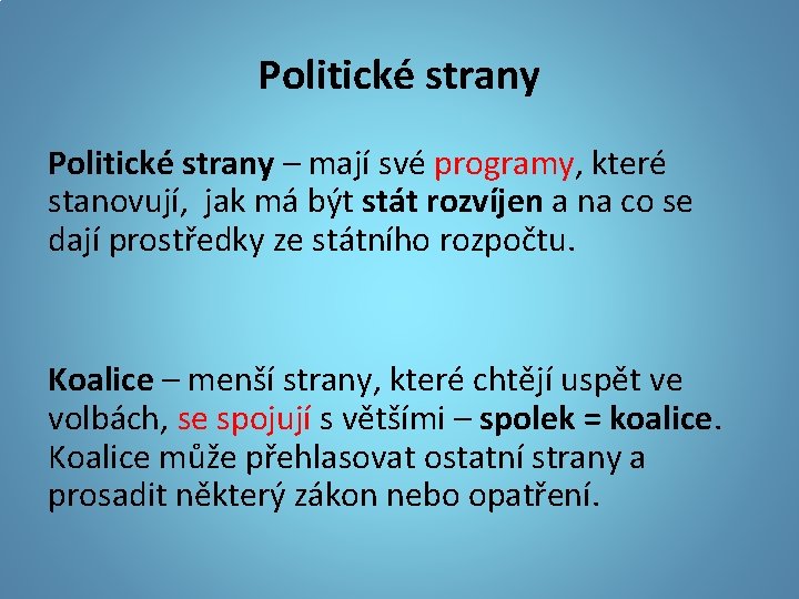 Politické strany – mají své programy, které stanovují, jak má být stát rozvíjen a