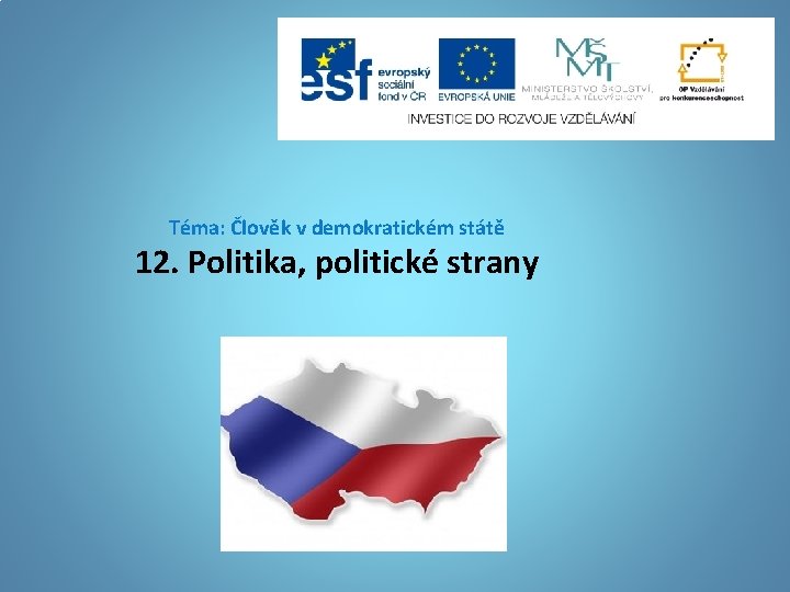 Téma: Člověk v demokratickém státě 12. Politika, politické strany 