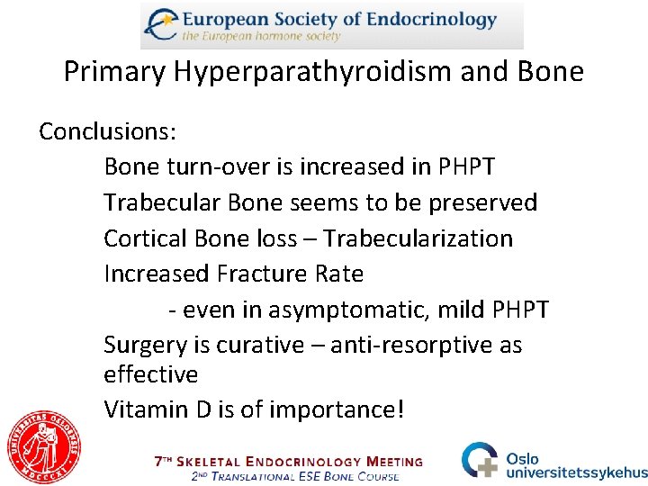 Primary Hyperparathyroidism and Bone Conclusions: Bone turn-over is increased in PHPT Trabecular Bone seems