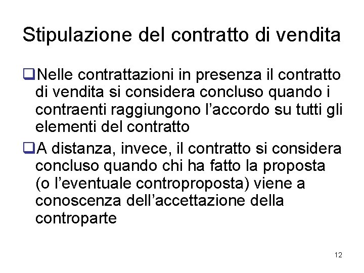 Stipulazione del contratto di vendita q. Nelle contrattazioni in presenza il contratto di vendita