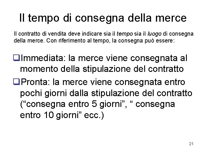 Il tempo di consegna della merce Il contratto di vendita deve indicare sia il