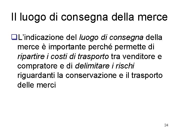 Il luogo di consegna della merce q. L’indicazione del luogo di consegna della merce Il luogo di consegna della merce q. L’indicazione del luogo di consegna della merce