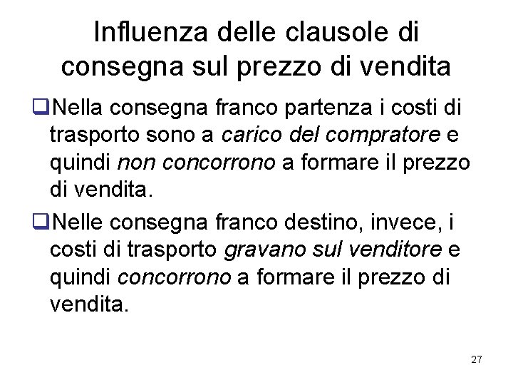 Influenza delle clausole di consegna sul prezzo di vendita q. Nella consegna franco partenza