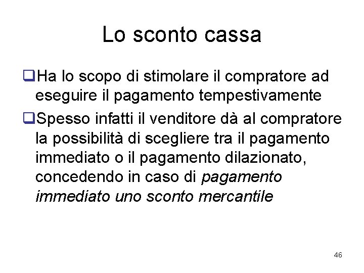 Lo sconto cassa q. Ha lo scopo di stimolare il compratore ad eseguire il