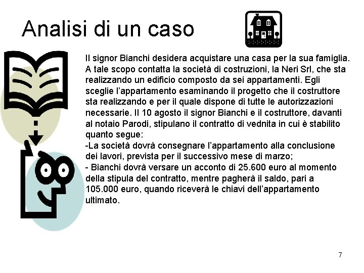 Analisi di un caso Il signor Bianchi desidera acquistare una casa per la sua